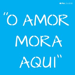 Stencil Opa  14X14 Simples  (OPA2688) Frase o Amor Mora Aqui